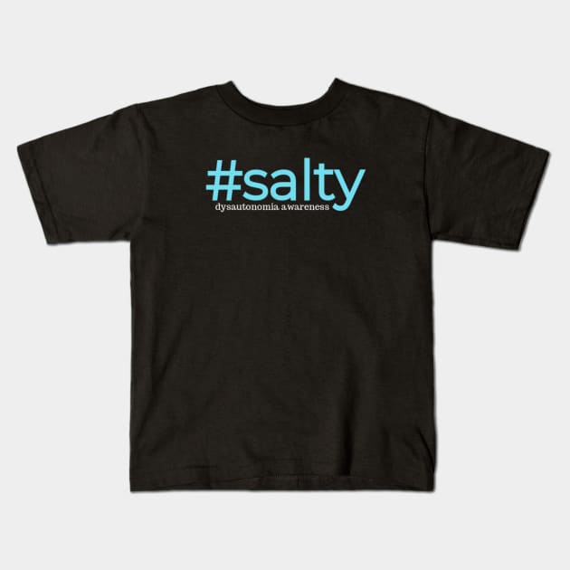 #salty Dysautonomia Awareness Kids T-Shirt by warriorgoddessmusings